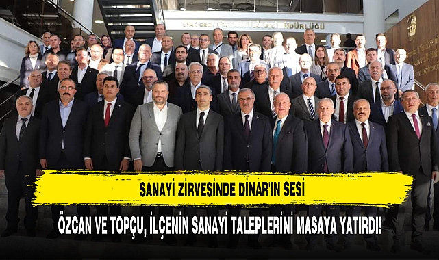 Sanayi Zirvesinde Dinar'ın Sesi: Özcan ve Topçu, İlçenin Sanayi Taleplerini Masaya Yatırdı!