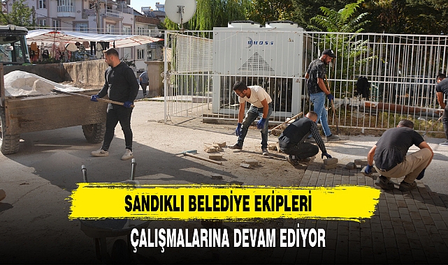SANDIKLI BELEDİYE EKİPLERİ ÇALIŞMALARINA DEVAM EDİYOR