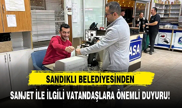 SANDIKLI BELEDİYESİNDEN SANJET İLE İLGİLİ VATANDAŞLARA ÖNEMLİ DUYURU!