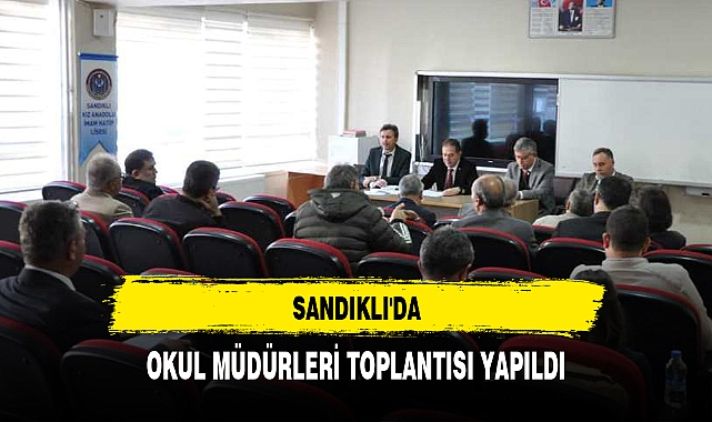 SANDIKLI'DA OKUL MÜDÜRLERİ TOPLANTISI YAPILDI