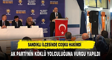 Sandıklı İlçesinde Coşku Hakimdi AK Parti’nin Köklü Yolculuğuna Vurgu Yapıldı
