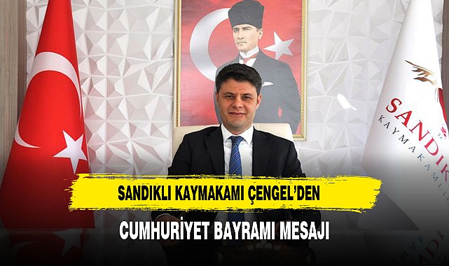 Sandıklı Kaymakamı Çengel’den Cumhuriyet Bayramı Mesajı