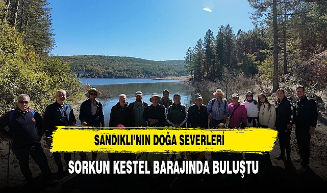 Sandıklı’nın Doğa Severleri Sorkun Kestel Barajında Buluştu