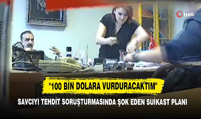 Savcıyı Tehdit Soruşturmasında Şok Eden Suikast Planı: "100 Bin Dolara Vurduracaktım"