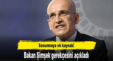 Savunmaya ek kaynak! Bakan Şimşek gerekçesini açıkladı