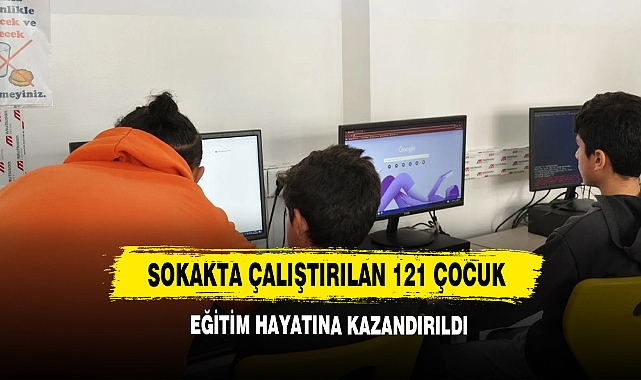 Sokakta Çalıştırılan 121 Çocuk Eğitim Hayatına Kazandırıldı