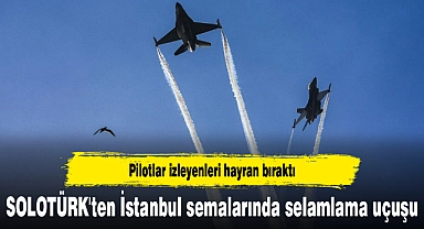SOLOTÜRK'ten İstanbul semalarında selamlama uçuşu