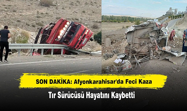 SON DAKİKA: Afyonkarahisar'da Feci Kaza Kamyonet Sürücüsü Hayatını Kaybetti