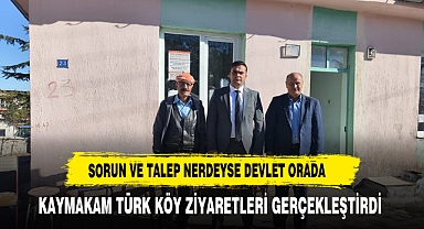 Sorun ve Talep Nerdeyse Devlet Orada Kaymakam Türk Köy Ziyaretleri Gerçekleştirdi