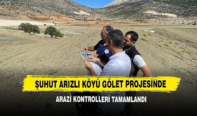 Şuhut Arızlı Köyü Gölet Projesinde Arazi Kontrolleri Tamamlandı