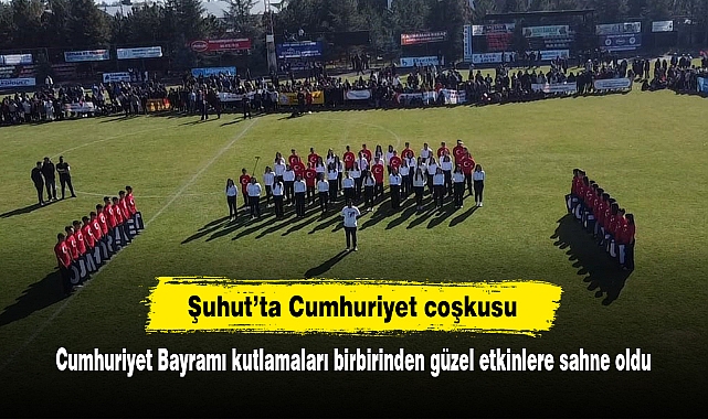 Şuhut’ta Cumhuriyet coşkusu! Cumhuriyet Bayramı kutlamaları birbirinden güzel etkinlere sahne oldu