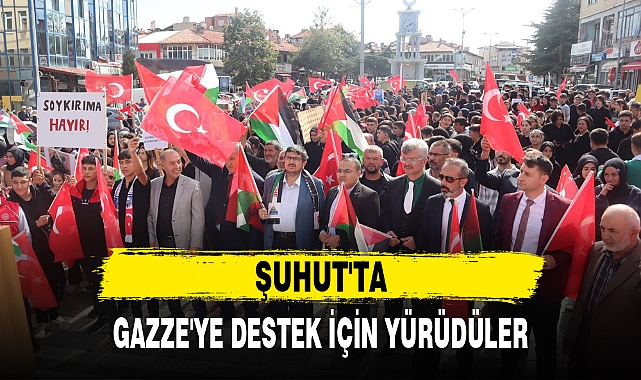ŞUHUT'TA GAZZE'YE DESTEK İÇİN YÜRÜDÜLER
