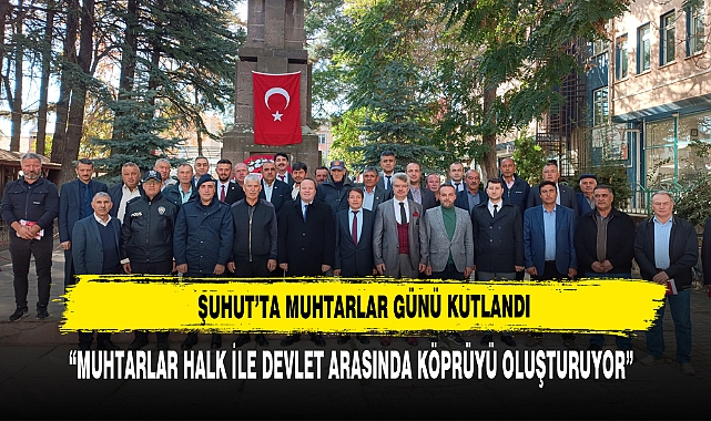 Şuhut’ta Muhtarlar Günü Kutlandı