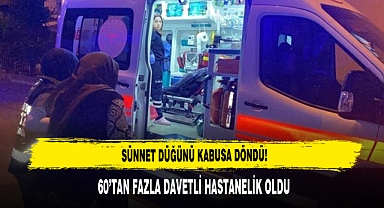 Sünnet Düğünü Kabusa Döndü: 60’tan Fazla Davetli Hastanelik Oldu