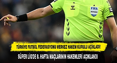 SÜPER LİG'DE 8. HAFTA MAÇLARININ HAKEMLERİ AÇIKLANDI