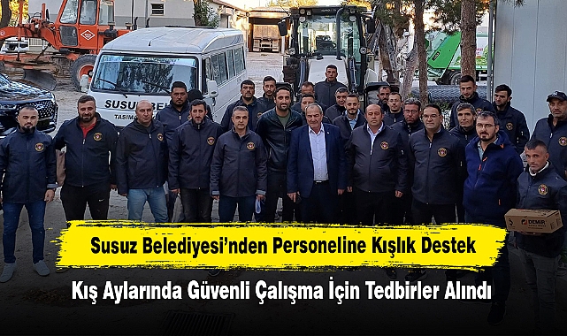 Susuz Belediyesi’nden Personeline Kışlık Destek: Kış Aylarında Güvenli Çalışma İçin Tedbirler Alındı