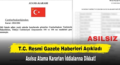 T.C. Resmî Gazete Haberleri Açıkladı: Asılsız Atama Kararları İddialarına Dikkat!