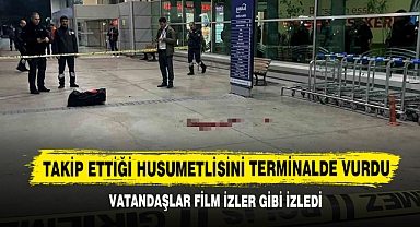 Takip Ettiği Husumetlisini Terminalde Vurdu