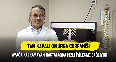 "Tam Kapalı Omurga Cerrahisi" Ayağa Kalkamayan Hastalarda Hızlı İyileşme Sağlıyor
