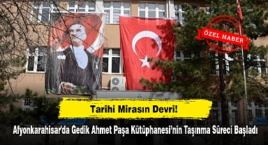 Tarihi Mirasın Devri: Afyonkarahisar'da Gedik Ahmet Paşa Kütüphanesi'nin Taşınma Süreci Başladı