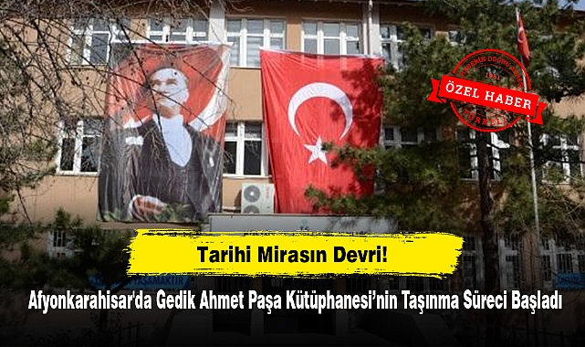 Tarihi Mirasın Devri: Afyonkarahisar'da Gedik Ahmet Paşa Kütüphanesi'nin Taşınma Süreci Başladı