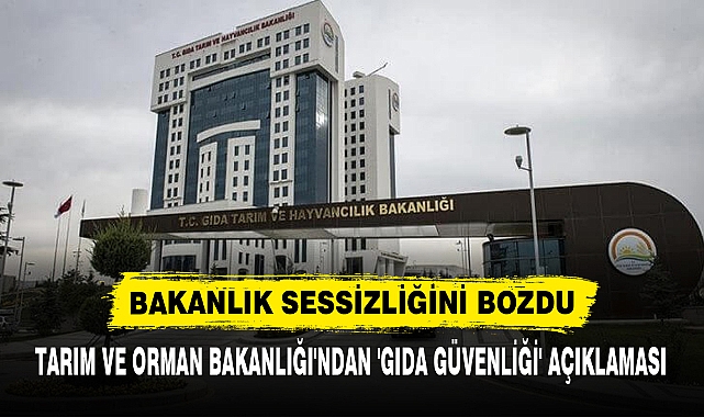 TARIM VE ORMAN BAKANLIĞI'NDAN 'GIDA GÜVENLİĞİ' AÇIKLAMASI