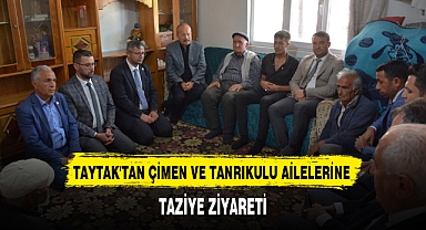 TAYTAK'TAN ÇİMEN VE TANRIKULU AİLELERİNE TAZİYE ZİYARETİ