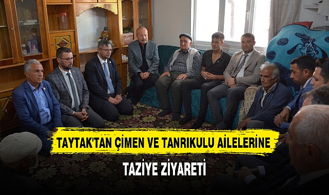 TAYTAK'TAN ÇİMEN VE TANRIKULU AİLELERİNE TAZİYE ZİYARETİ