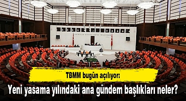 TBMM bugün açılıyor: Yeni yasama yılındaki ana gündem başlıkları neler?