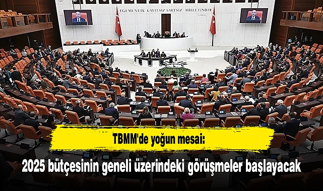 TBMM'de yoğun mesai: 2025 bütçesinin geneli üzerindeki görüşmeler başlayacak