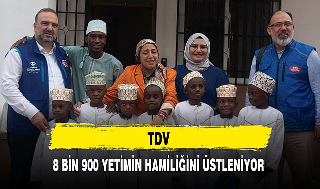 TDV 8 BİN 900 YETİMİN HAMİLİĞİNİ ÜSTLENİYOR