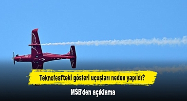 Teknofest'teki gösteri uçuşları neden yapıldı? MSB'den açıklama
