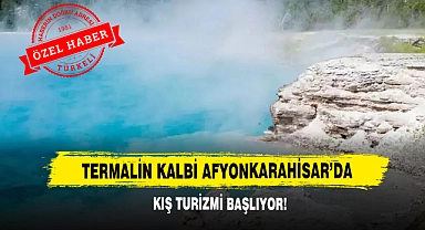 Termalin Kalbi Afyonkarahisar’da Kış Turizmi Başlıyor!