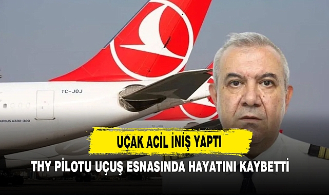 THY Pilotu Uçuş Esnasında Hayatını Kaybetti: Uçak Acil İniş Yaptı