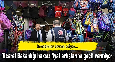 Ticaret Bakanlığı haksız fiyat artışlarına geçit vermiyor