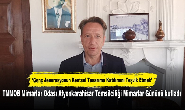 TMMOB Mimarlar Odası Afyonkarahisar Temsilciliği Mimarlar Gününü kutladı