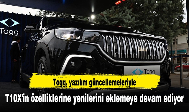 Togg, yazılım güncellemeleriyle T10X'in özelliklerine yenilerini eklemeye devam ediyor