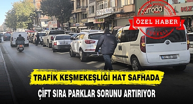 TRAFİK KEŞMEKEŞLİĞİ HAT SAFHADA