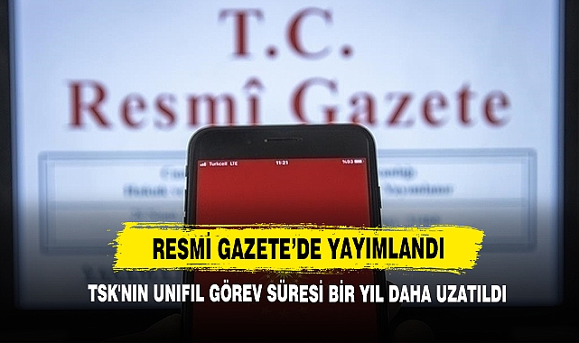 TSK'nın UNIFIL Görev Süresi Bir Yıl Daha Uzatıldı!