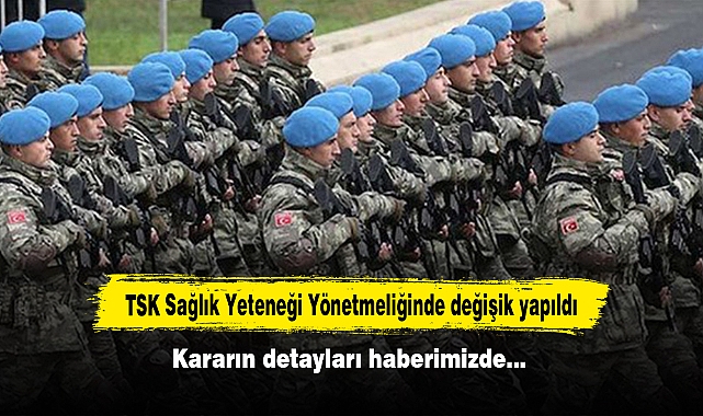 TSK Sağlık Yeteneği Yönetmeliğinde değişik yapıldı: Kararın detayları haberimizde…