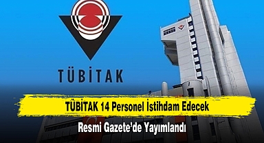 TÜBİTAK 14 Personel İstihdam Edecek