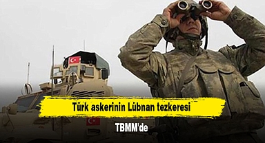Türk askerinin Lübnan tezkeresi TBMM'de