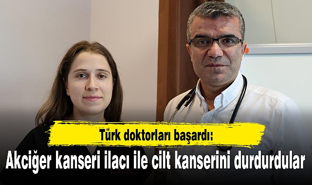 Türk doktorları başardı: Akciğer kanseri ilacı ile cilt kanserini durdurdular