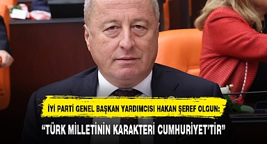 “TÜRK MİLLETİNİN KARAKTERİ CUMHURİYET’TİR”