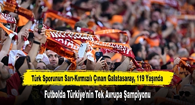 Türk Sporunun Sarı-Kırmızılı Çınarı Galatasaray, 119 Yaşında