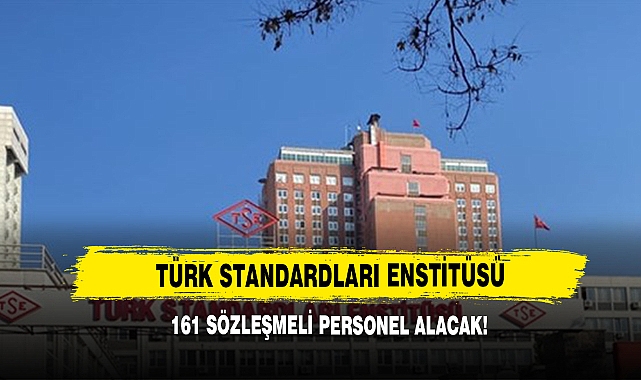 Türk Standardları Enstitüsü 161 Sözleşmeli Personel Alacak!