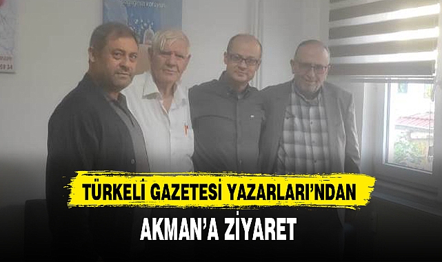 TÜRKELİ GAZETESİ YAZARLARI'NDAN AKMAN'A ZİYARET