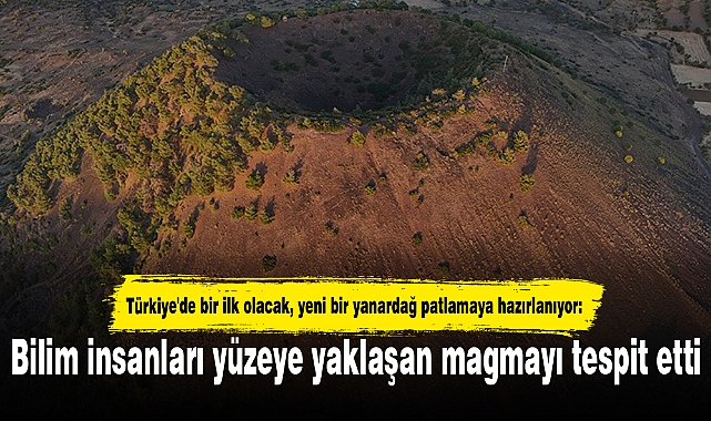 Türkiye'de bir ilk olacak, yeni bir yanardağ patlamaya hazırlanıyor!