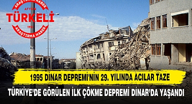 TÜRKİYE'DE GÖRÜLEN İLK ÇÖKME DEPREMİ DİNAR'DA YAŞANDI