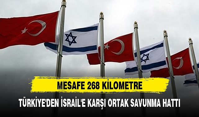 TÜRKİYE'DEN İSRAİL'E KARŞI ORTAK SAVUNMA HATTI